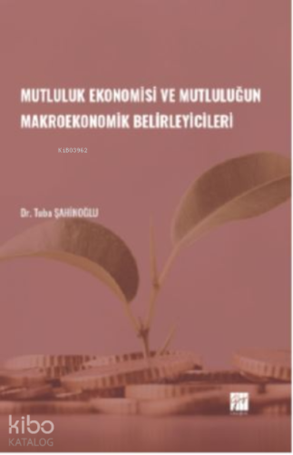 Mutluluk Ekonomisi ve Mutluluğun Makroekonomik Belirleyicileri - Kitap