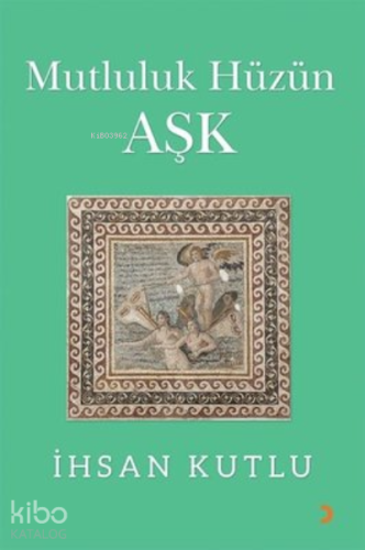 Mutluluk Hüzün Aşk