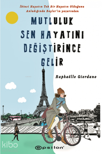 Mutluluk Sen Hayatını Değiştirince Gelir - Kitapiks.com