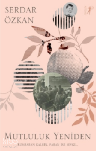 Mutluluk Yeniden;Kumbaran Kalbin, Paran Ise Sevgi...