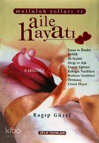 Mutluluk Yolları ve Aile Hayatı (Ciltli)