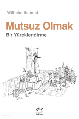 Mutsuz Olmak Bir Yürüklendirme