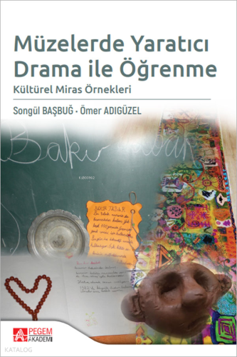 Müzelerde Yaratıcı Drama ile Öğrenme Kültürel Miras Örnekleri
