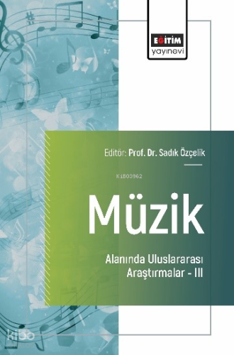 Müzik Alanında Uluslararası Araştırmalar –III