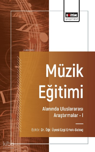 Müzik Eğitimi Alanında Uluslararası Araştırmalar –I