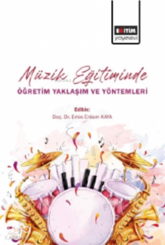 Müzik Eğitiminde Öğretim Yaklaşım Ve Yöntemleri - Kitapiks.com