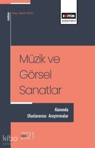 Müzik ve Görsel Sanatlar - Alanında Uluslararası A - Kitapiks.com