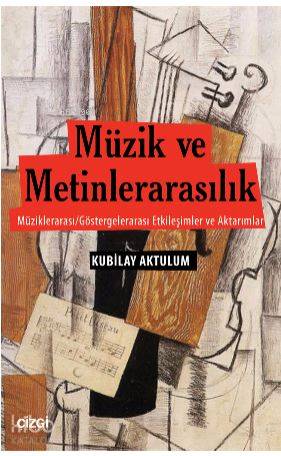 Müzik ve Metinlerarasılık (Müziklerarası/Göstergelerarası Etkileşimler ve Aktarımlar)