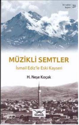 Müzikli Semtler İsmail Ediz'le Eski Kayseri