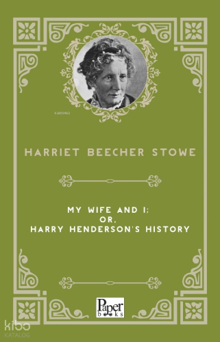 My Wife and I;Or, Harry Henderson's History