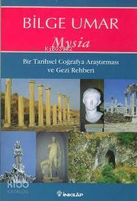 Mysia; Bir Tarihsel Coğrafya Araştırması ve Gezi Rehberi