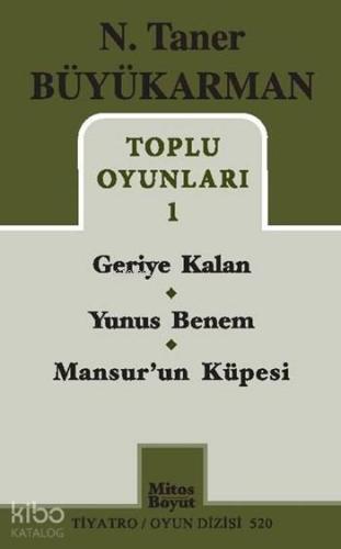 N. Taner Büyükarman Toplu Oyunları 1; Geriye Kalan - Yunus Benem - Mansur'un Küpesi
