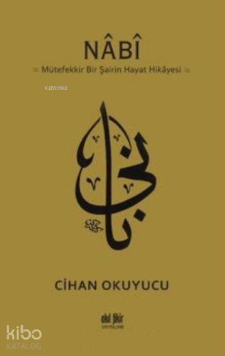 Nabi;Mütefekkir Bir Şairin Hayat Hikayesi