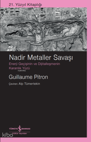 Nadir Metaller Savaşı;Enerji Geçişinin ve Dijitalleşmenin Karanlık Yüzü