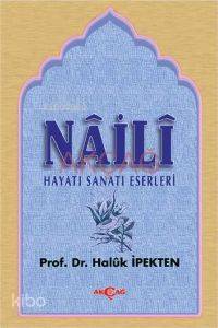 Naili; Hayatı, Sanatı, Eserleri