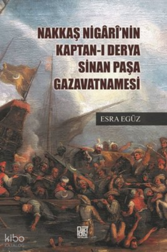 Nakkaş Nigari'Nin Kaptan-I Derya Sinan Paşa Gazavatnamesi