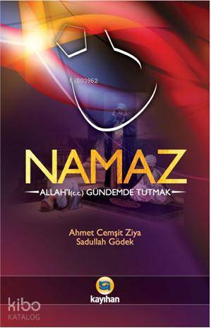 Namaz - Allah'ı (c.c.) Gündemde Tutmak