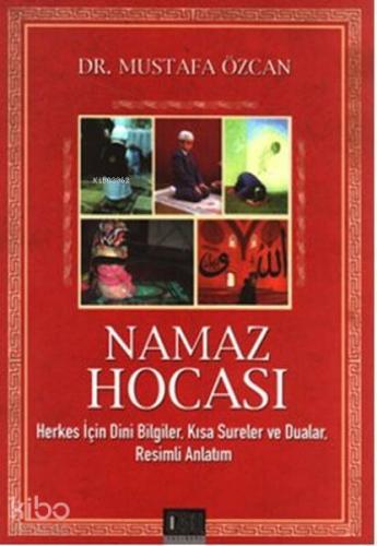 Namaz Hocası; Herkes İçin Dini Bilgiler, Kısa Sureler ve Dualar, Resimli Anlatım