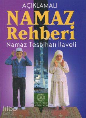 Namaz Rehberi; 1664 (Açıklamalı, Tesbihat İlaveli)