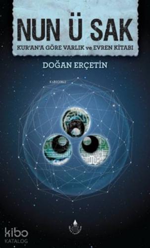 Nan Ü Sak; Kur'an'a Göre Varlık ve Evren Kitabı