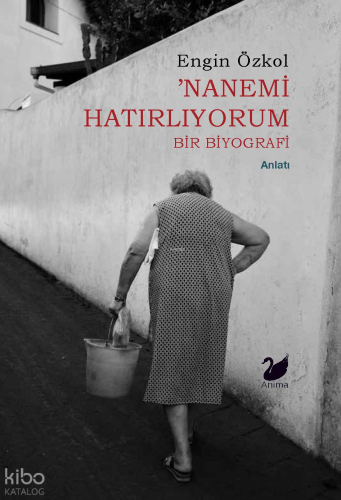 ’Nanemi Hatırlıyorum – Bir Biyografi
