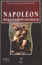Napoleon Mezar Ötesinden Hatıralar