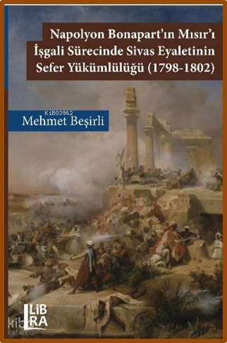 Napolyon Bonapart’ın Mısır’ı İşgali Sürecinde Sivas Eyaletinin Sefer Yükümlülüğü (1789 - 1802)