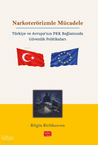 Narkoterörizmle Mücadele; Türkiye ve Avrupa’nın PKK Bağlamında Güvenlik Politikaları