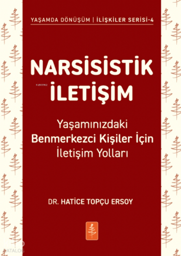 Narsisistik İletişim - Yaşamınızdaki Benmerkezci Kişiler İçin İletişim Yolları