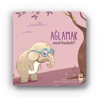 Nasıl Başladı - Ağlamak - Kitapiks.com