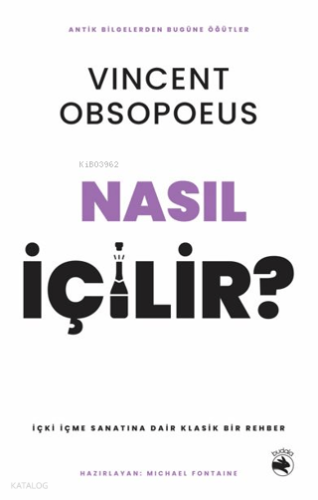 Nasıl İçilir?;İçki İçme Sanatına Dair Klasik Bir Rehber