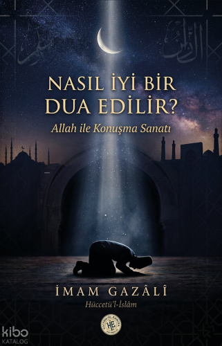 Nasıl iyi Bir Dua Edilir - İmam Gazali