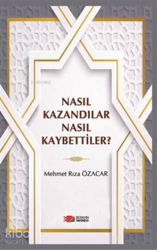 Nasıl Kazandılar Nasıl Kaybettiler?
