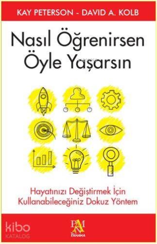 Nasıl Öğrenirsen Öyle Yaşarsın; Hayatınızı Değiştirmek İçin Kullanabileceğiniz Dokuz Yöntem