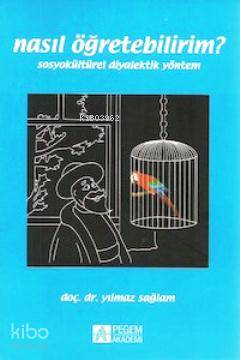 Nasıl Öğretebilirim?; Sosyokültürel Diyalektik Yöntem