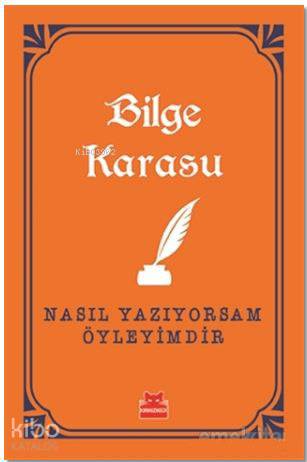 Nasıl Yazıyorsam Öyleyimdir