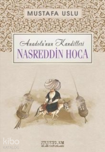 Nasreddin Hoca / Anadolu’nun Kandilleri - Kitapiks.com