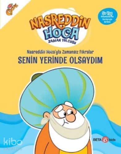 Nasreddin Hoca'yla Zamansız Fıkralar Senin Yerinde Olsaydım;Nasreddin Hoca Zaman Yolcusu