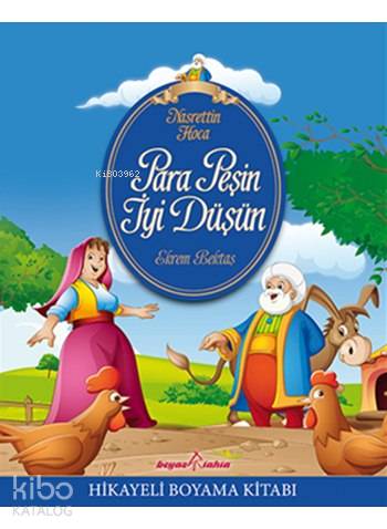 Nasrettin Hoca - Para Peşin İyi Düşün; Hikayeli Boyama Kitabı, (5-7 Ya