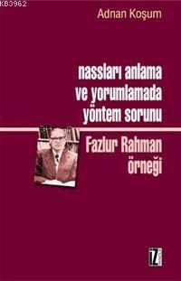 Nassları Anlama ve Yorumlamada Yöntem Sorunu; Fazlur Rahman Örneği - K