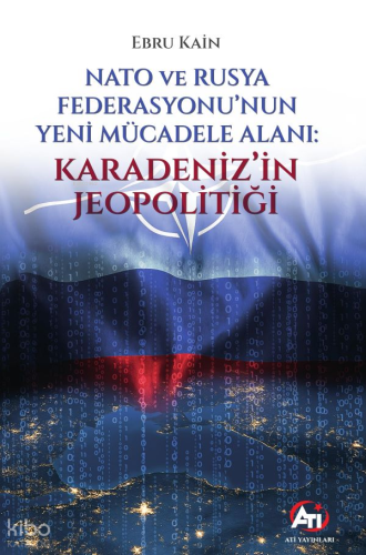 Nato ve Rusya Federasyonu’nun  Yeni Mücadele Alanı;Karadeniz’in Jeopolitiği