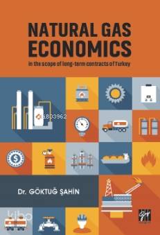 Natural Gas Economıcs In The Scope Of Long-Term Contracts Of Turkey - 