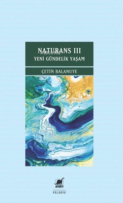 Naturans 3 - Yeni Gündelik Yaşam - Kitapiks.com
