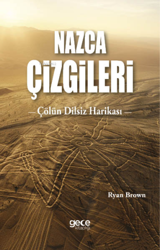 Nazca Çizgileri;Çölün Dilsiz Harikası - Kitapiks.com
