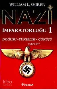 Nazi İmparatorluğu 1; Doğuşu - Yükselişi - Çöküşü