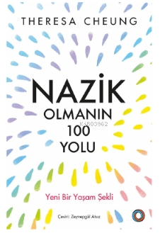 Nazik Olmanın 100 Yolu;Yeni Bir Yaşam Şekli - Kitapiks.com