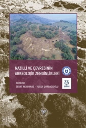 Nazilli ve Çevresinin Arkeolojik Zenginlikleri - Kitapiks.com