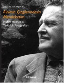 Nâzım 111 Yaşında - Alnımın Çizgilerindesin Memleketim; Nâzım Hikmet'in Yolculuk Fotoğrafları