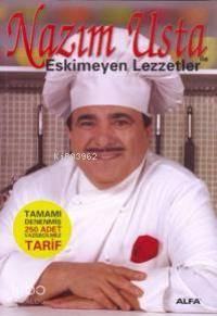 Nazım Usta İle Eskimeyen Lezzetler - Kitapiks.com