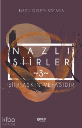 Nazlı Şiirler 3 ;Şiir Aşkın Vefasıdır - Kitapiks.com